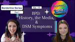 Ep 13: BPD Part 1: History, the Media, and the DSM Symptoms