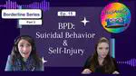 Ep 15: BPD Part 3: Suicidal Behavior and Self-Injury