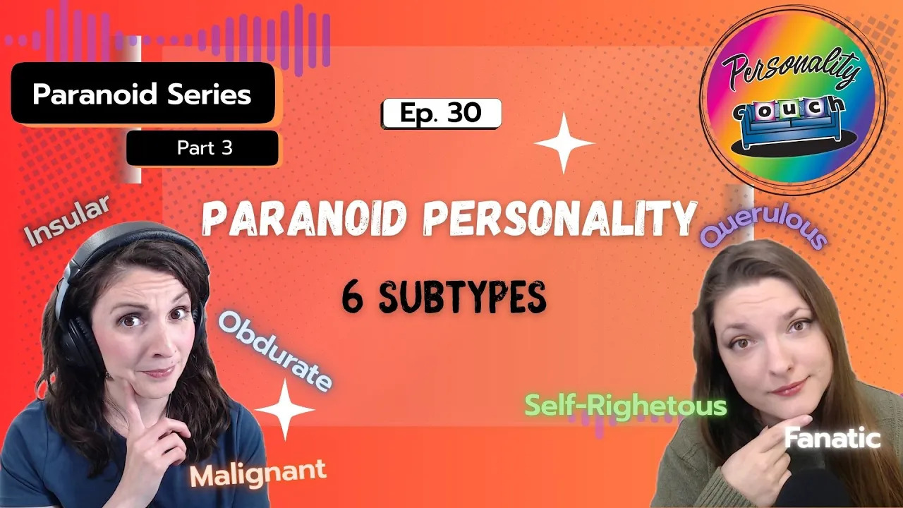 Ep 30: Paranoid Personality | The 6 Subtypes Explained