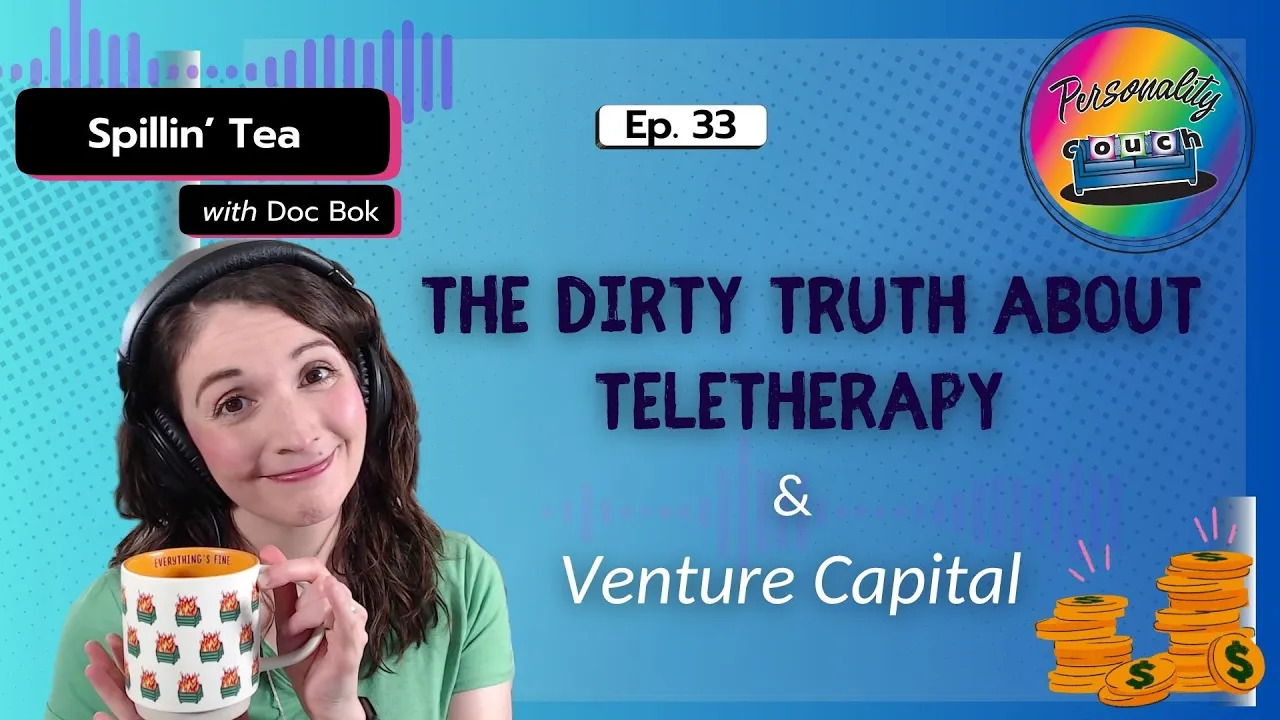 Ep 33: The Dirty Truth About Telehealth Therapy & The Rise of Venture Capital