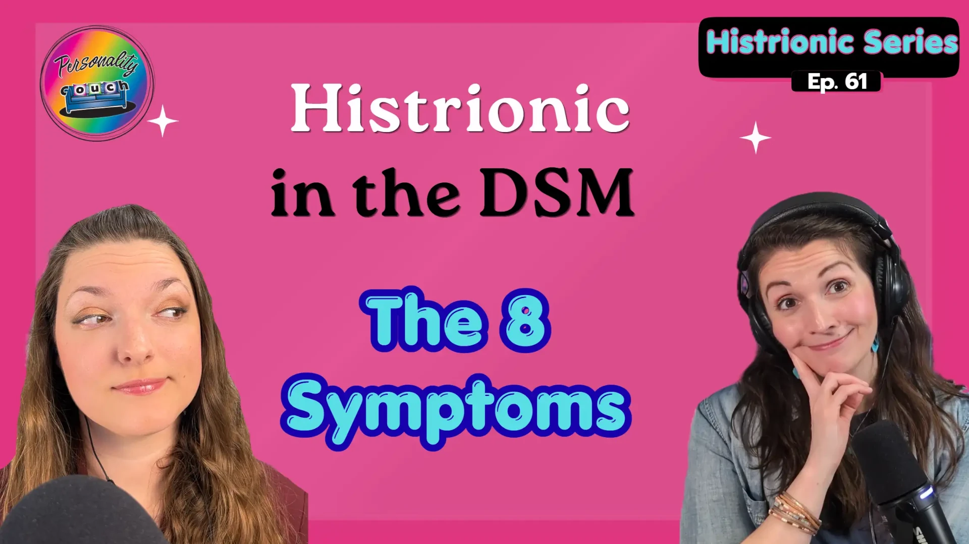 Ep 61: Histrionic Personality Disorder | The 8 DSM Criteria